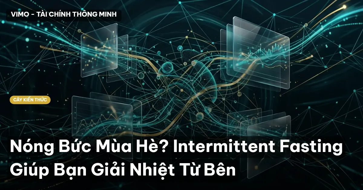 Nóng Bức Mùa Hè? Intermittent Fasting Giúp Bạn Giải Nhiệt Từ Bên