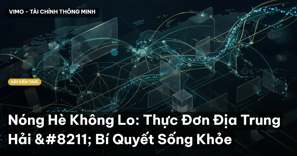 Nóng Hè Không Lo: Thực Đơn Địa Trung Hải – Bí Quyết Sống Khỏe