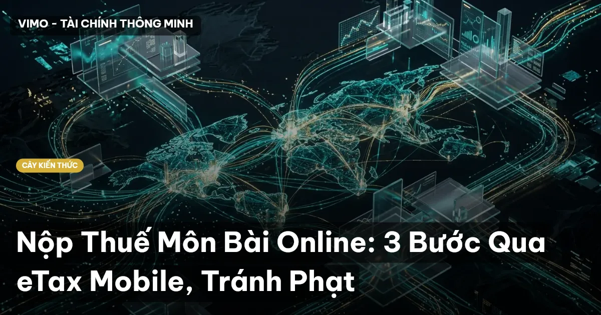 Nộp Thuế Môn Bài Online: 3 Bước Qua eTax Mobile, Tránh Phạt