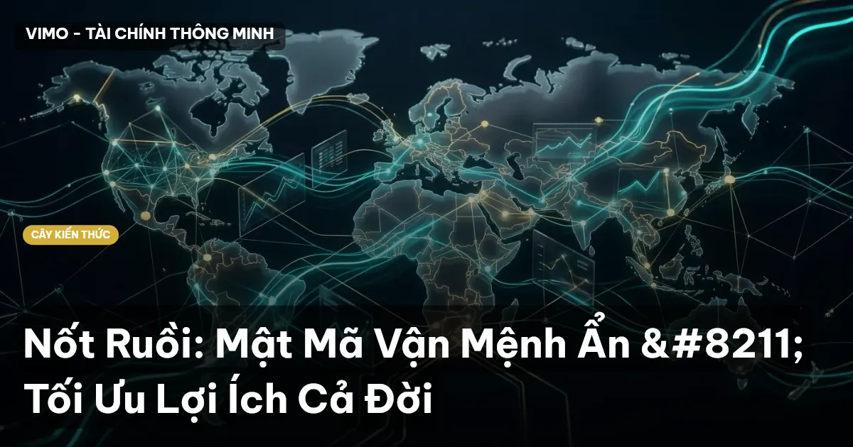 Nốt Ruồi: Mật Mã Vận Mệnh Ẩn – Tối Ưu Lợi Ích Cả Đời