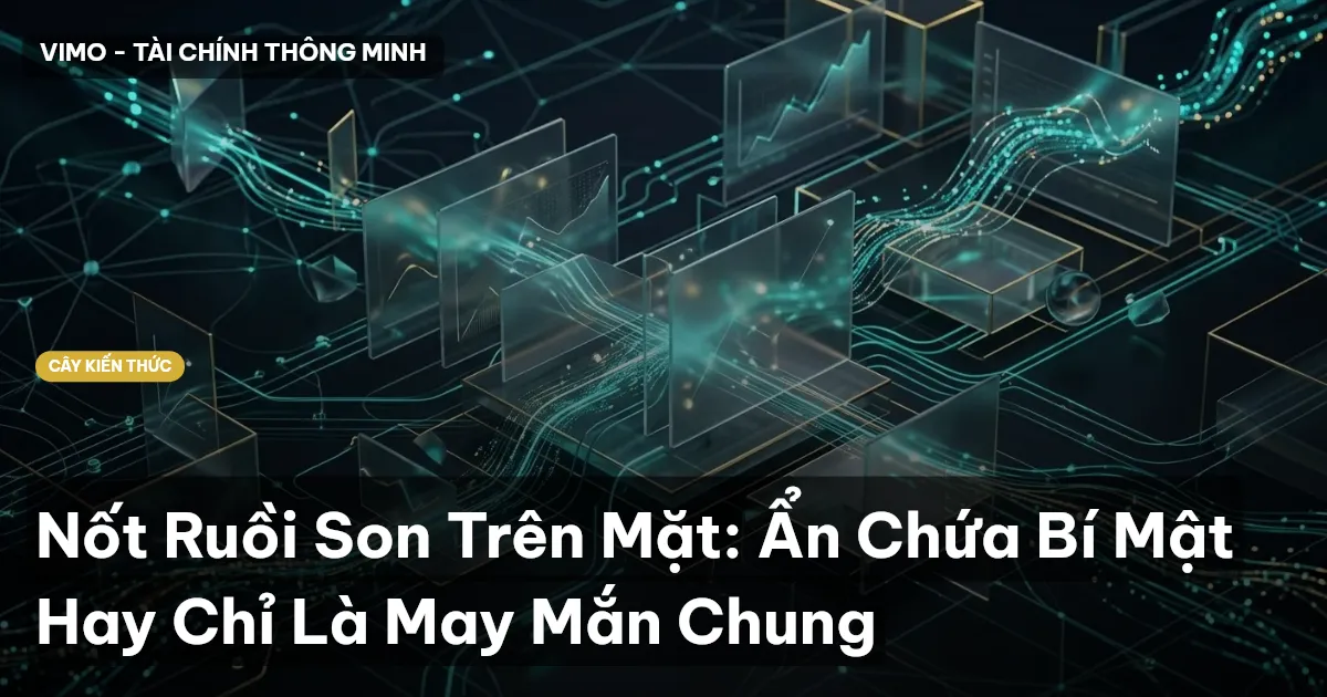 Nốt Ruồi Son Trên Mặt: Ẩn Chứa Bí Mật Hay Chỉ Là May Mắn Chung
