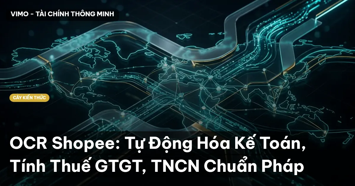 OCR Shopee: Tự Động Hóa Kế Toán, Tính Thuế GTGT, TNCN Chuẩn Pháp