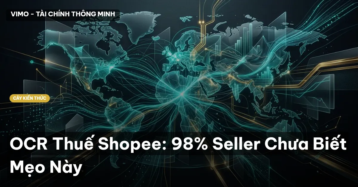 OCR Thuế Shopee: 98% Seller Chưa Biết Mẹo Này