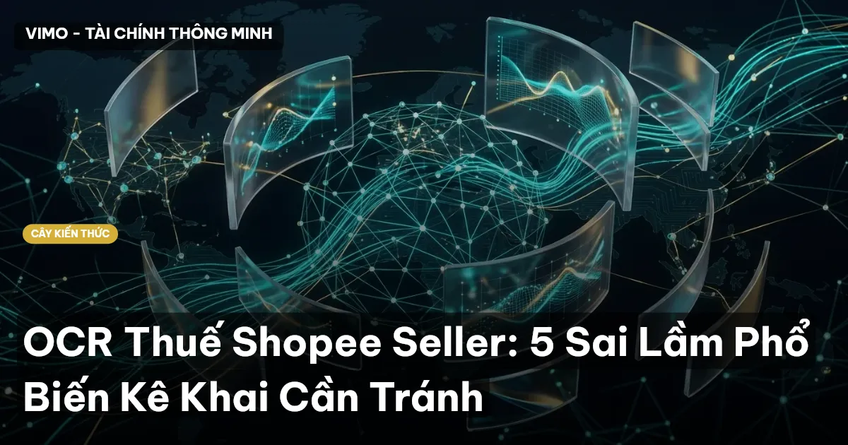 OCR Thuế Shopee Seller: 5 Sai Lầm Phổ Biến Kê Khai Cần Tránh