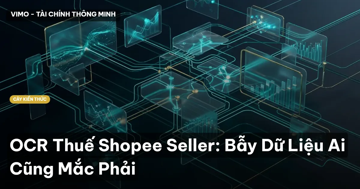 OCR Thuế Shopee Seller: Bẫy Dữ Liệu Ai Cũng Mắc Phải