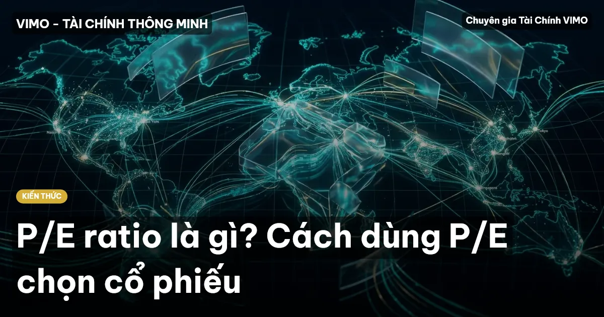 P/E ratio là gì? Cách dùng P/E chọn cổ phiếu