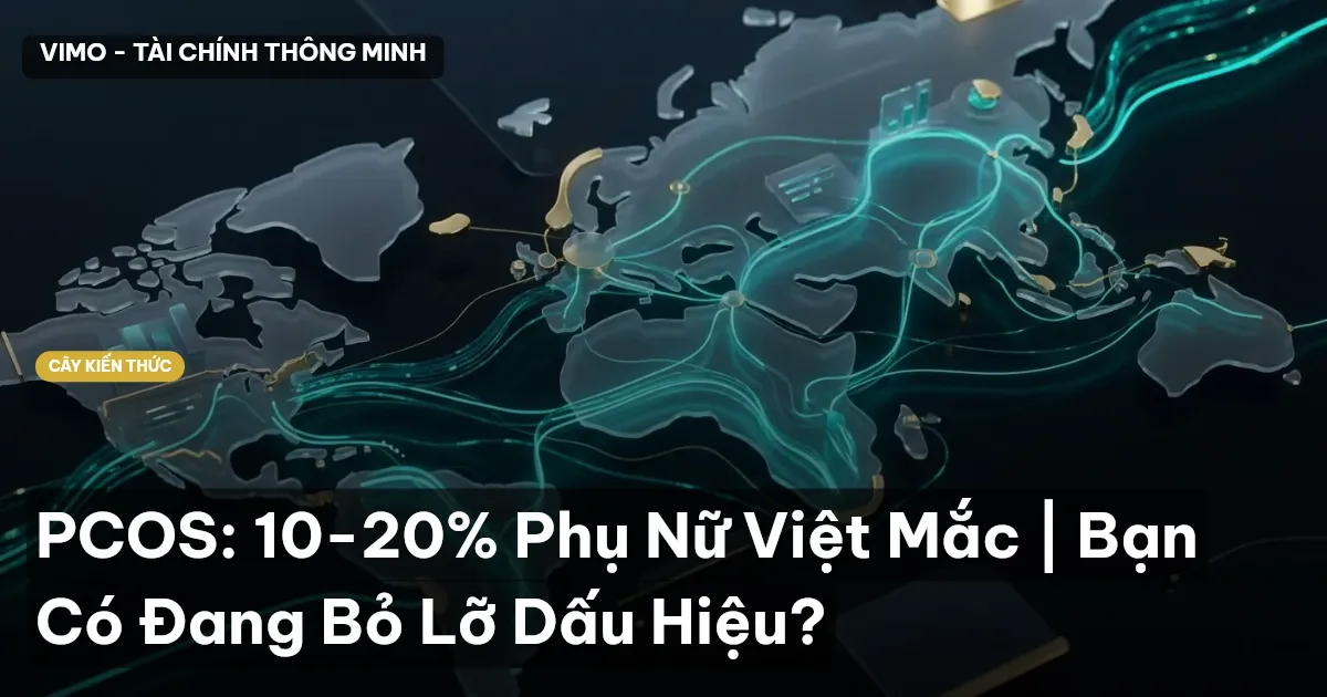 PCOS: 10-20% Phụ Nữ Việt Mắc | Bạn Có Đang Bỏ Lỡ Dấu Hiệu?