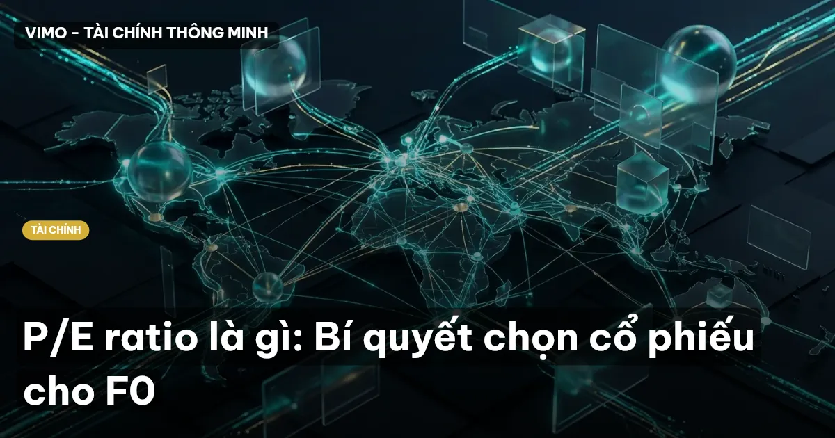 P/E ratio là gì: Bí quyết chọn cổ phiếu cho F0