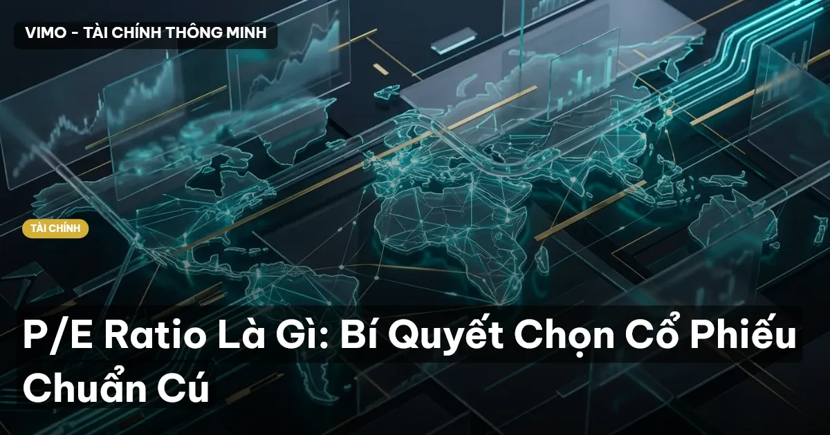 P/E Ratio Là Gì: Bí Quyết Chọn Cổ Phiếu Chuẩn Cú