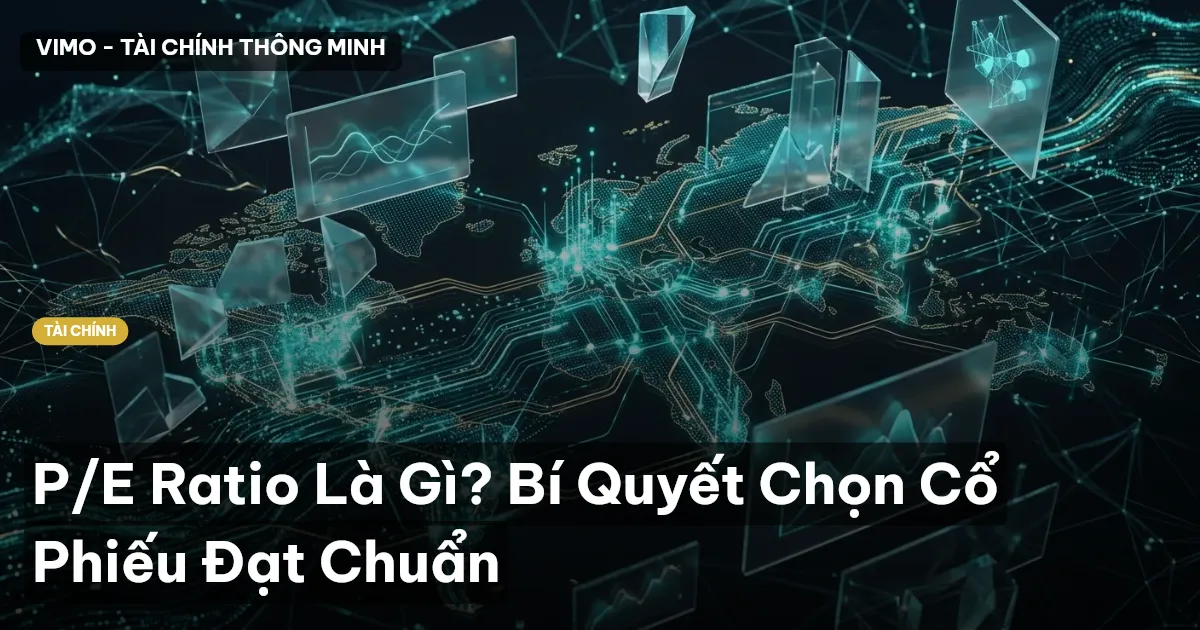 P/E Ratio Là Gì? Bí Quyết Chọn Cổ Phiếu Đạt Chuẩn