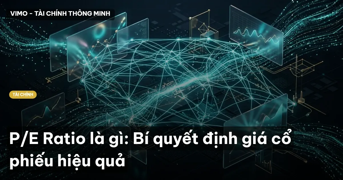 P/E Ratio là gì: Bí quyết định giá cổ phiếu hiệu quả