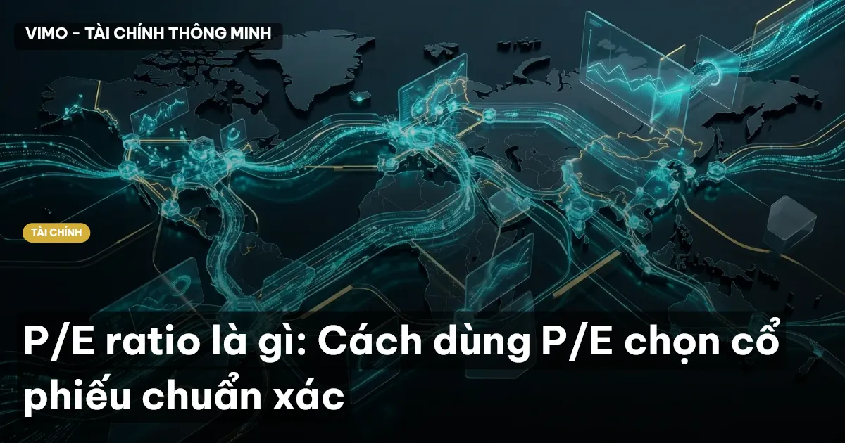 P/E ratio là gì: Cách dùng P/E chọn cổ phiếu chuẩn xác