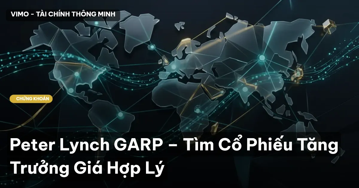 Peter Lynch GARP – Tìm Cổ Phiếu Tăng Trưởng Giá Hợp Lý