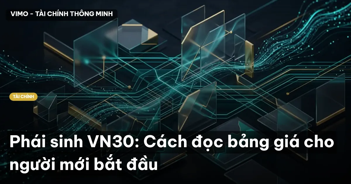 Phái sinh VN30: Cách đọc bảng giá cho người mới bắt đầu