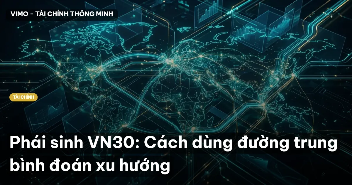 Phái sinh VN30: Cách dùng đường trung bình đoán xu hướng
