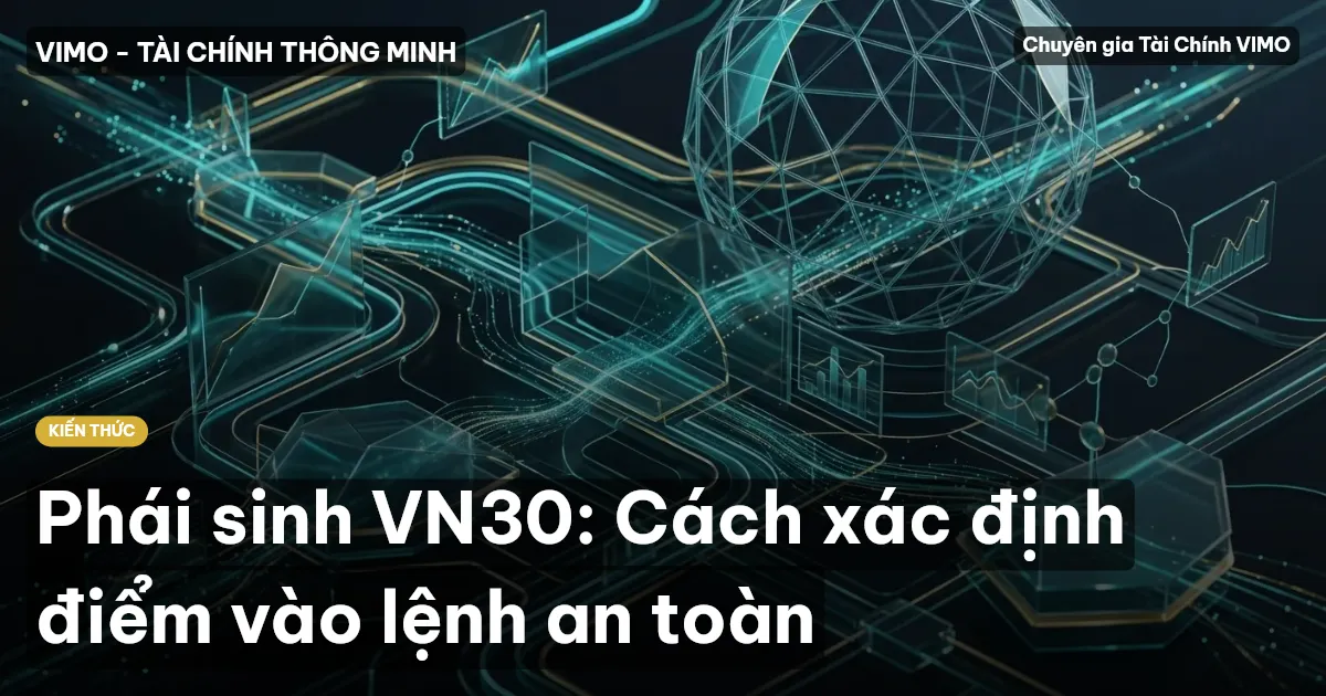 Phái sinh VN30: Cách xác định điểm vào lệnh an toàn