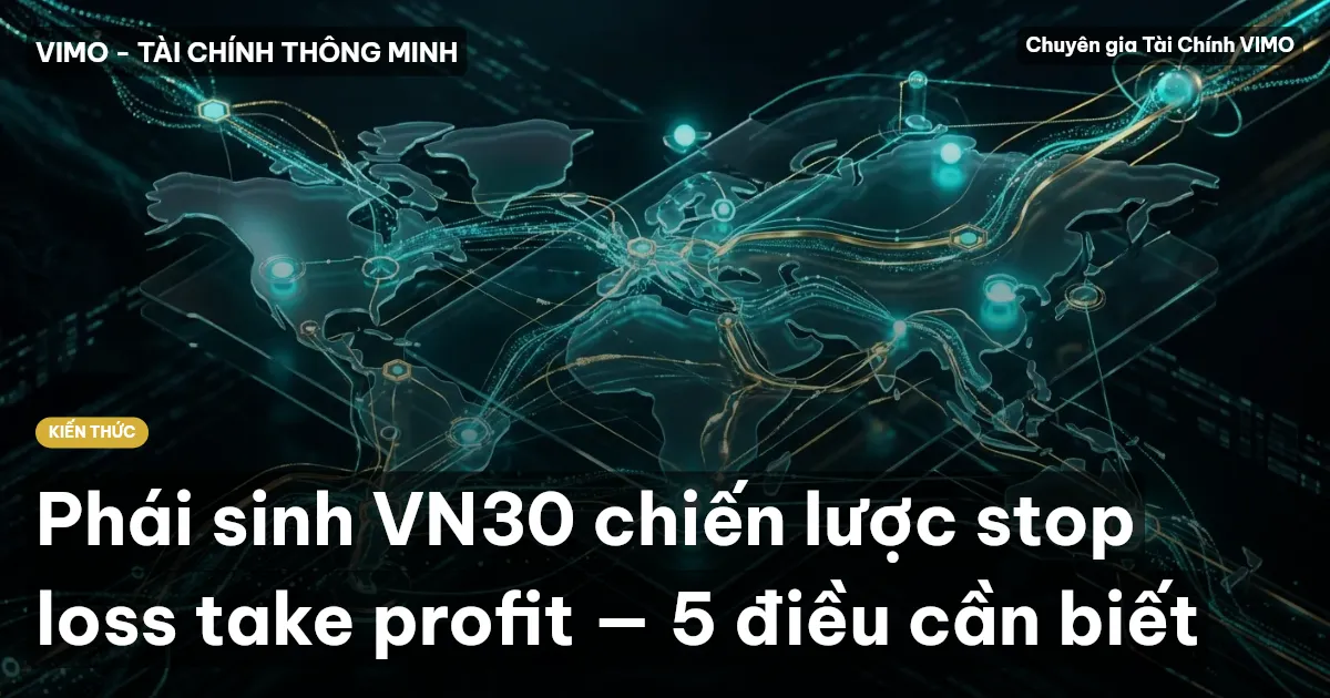 Phái sinh VN30 chiến lược stop loss take profit — 5 điều cần biết