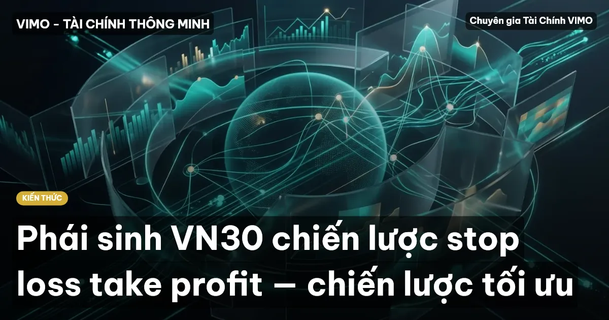 Phái sinh VN30 chiến lược stop loss take profit — chiến lược tối ưu