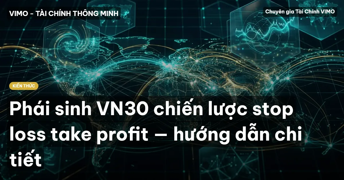 Phái sinh VN30 chiến lược stop loss take profit — hướng dẫn chi tiết