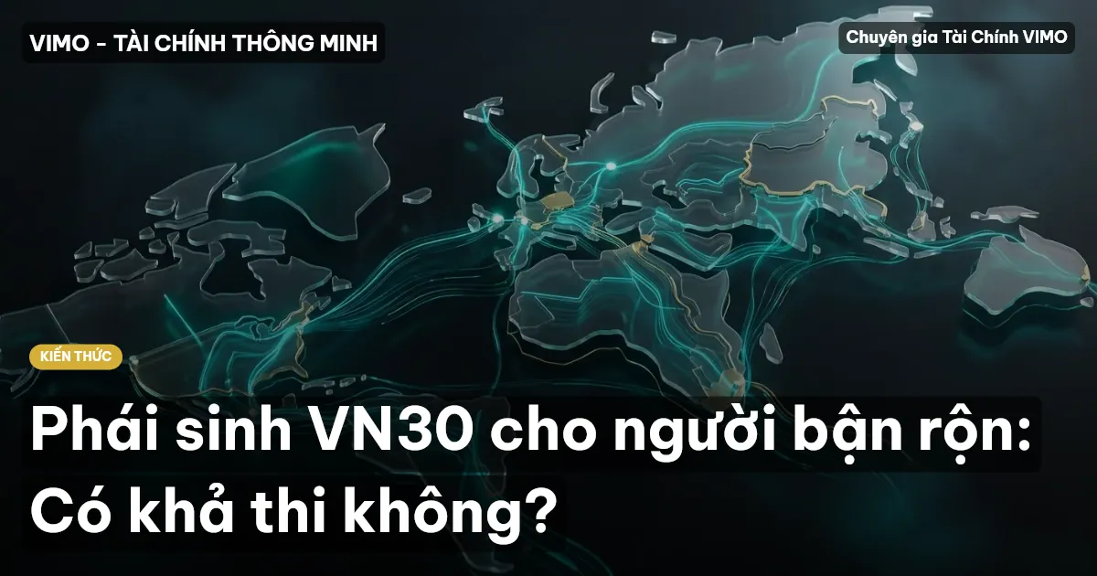 Phái sinh VN30 cho người bận rộn: Có khả thi không?