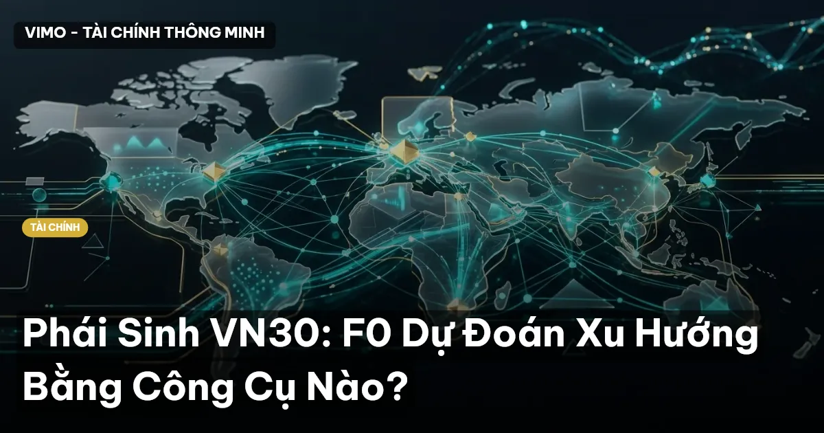 Phái Sinh VN30: F0 Dự Đoán Xu Hướng Bằng Công Cụ Nào?