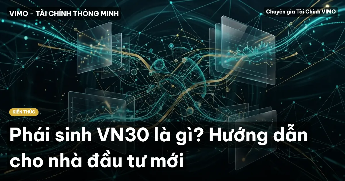 Phái sinh VN30 là gì? Hướng dẫn cho nhà đầu tư mới
