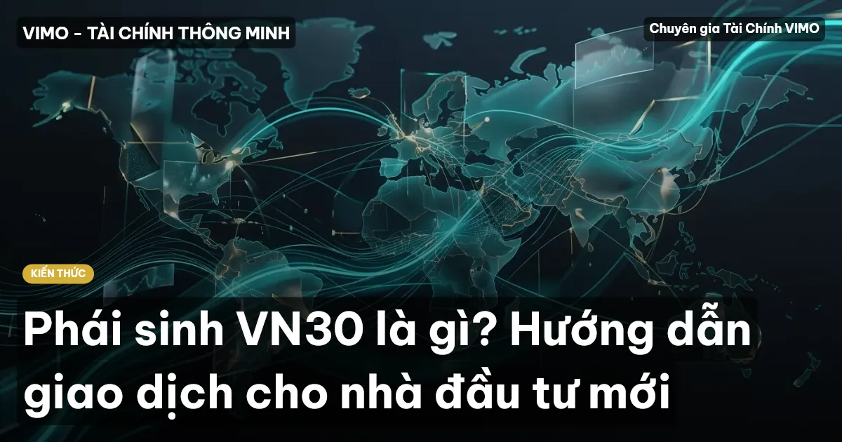 Phái sinh VN30 là gì? Hướng dẫn giao dịch cho nhà đầu tư mới