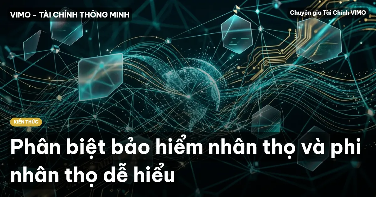 Phân biệt bảo hiểm nhân thọ và phi nhân thọ dễ hiểu