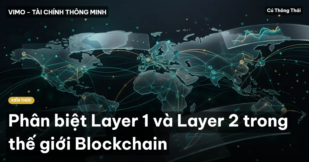 Phân biệt Layer 1 và Layer 2 trong thế giới Blockchain