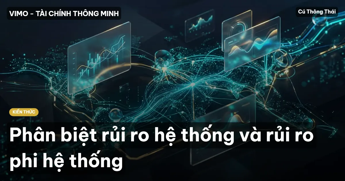 Phân biệt rủi ro hệ thống và rủi ro phi hệ thống