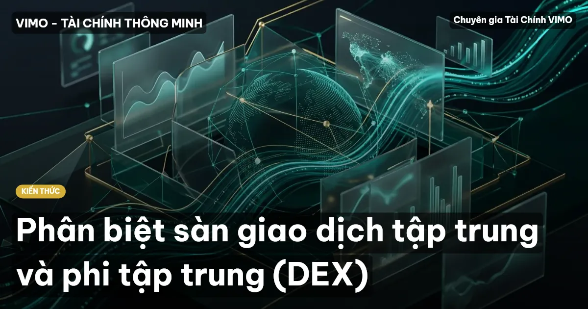 Phân biệt sàn giao dịch tập trung và phi tập trung (DEX)