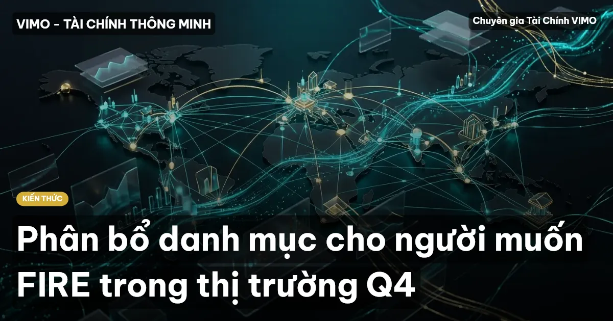 Phân bổ danh mục cho người muốn FIRE trong thị trường Q4