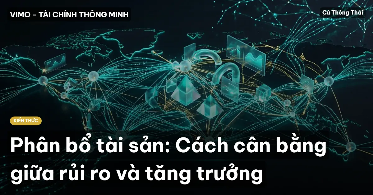 Phân bổ tài sản: Cách cân bằng giữa rủi ro và tăng trưởng