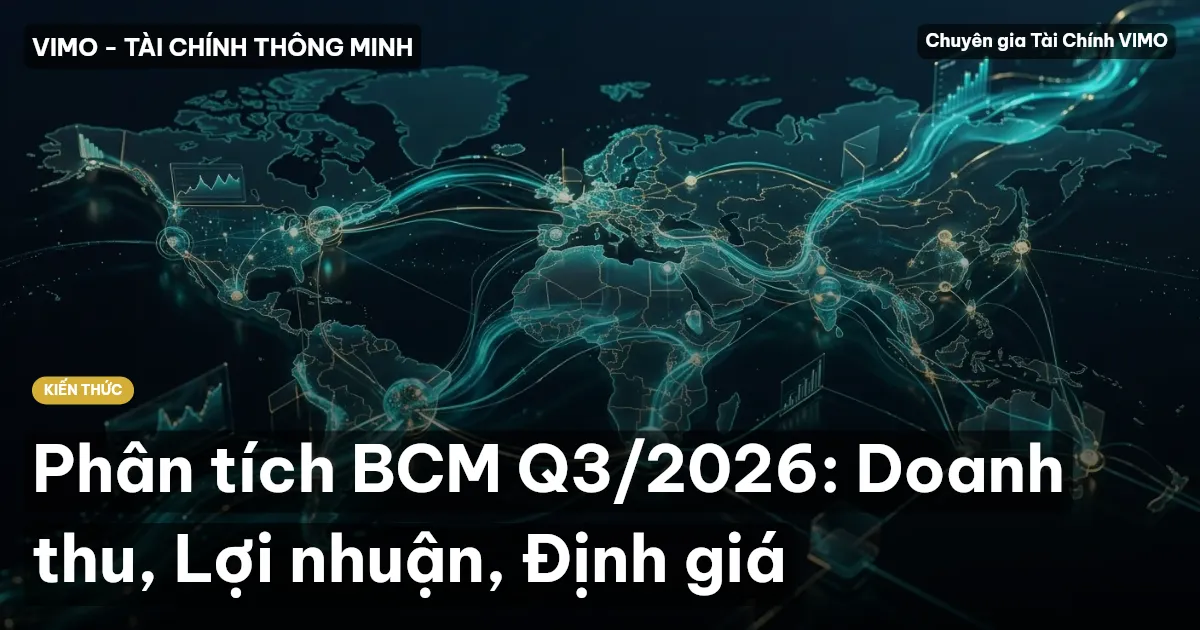 Phân tích BCM Q3/2026: Doanh thu, Lợi nhuận, Định giá