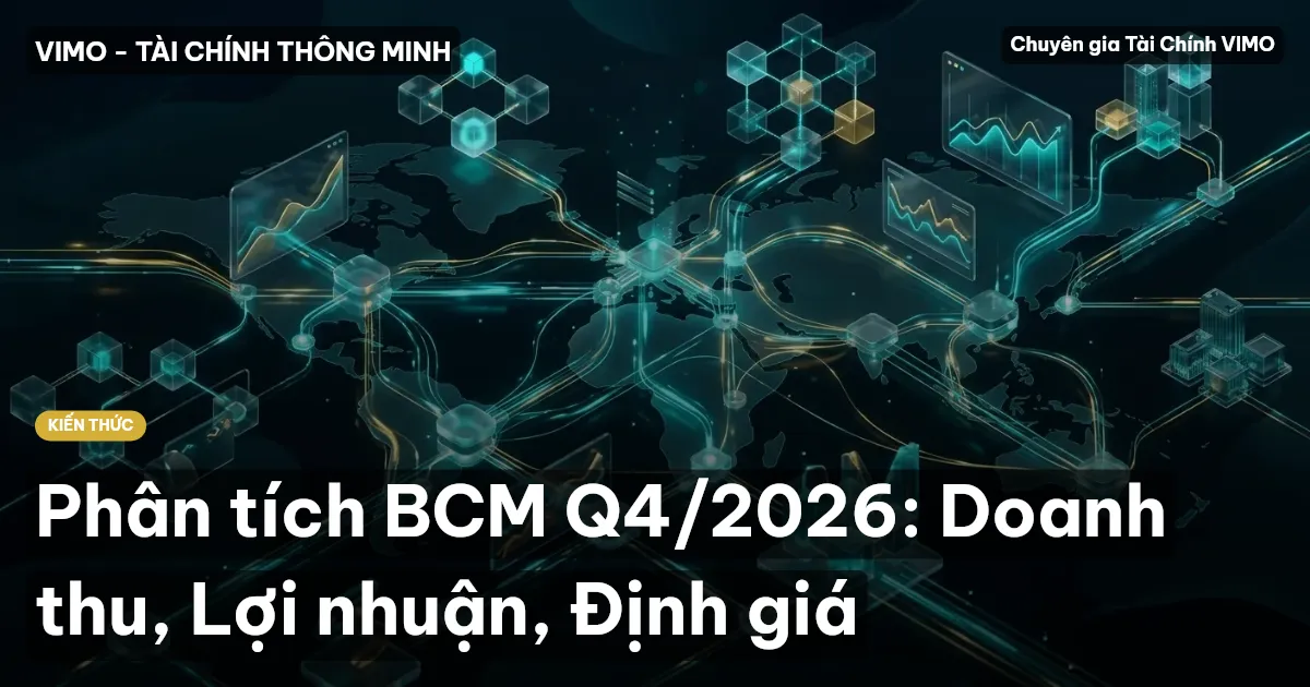 Phân tích BCM Q4/2026: Doanh thu, Lợi nhuận, Định giá