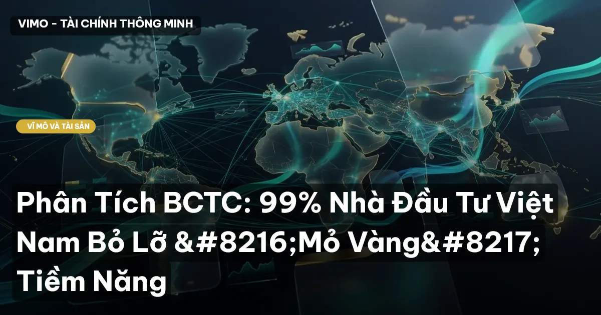 Phân Tích BCTC: 99% Nhà Đầu Tư Việt Nam Bỏ Lỡ ‘Mỏ Vàng’ Tiềm Năng