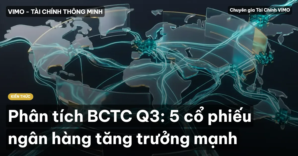 Phân tích BCTC Q3: 5 cổ phiếu ngân hàng tăng trưởng mạnh
