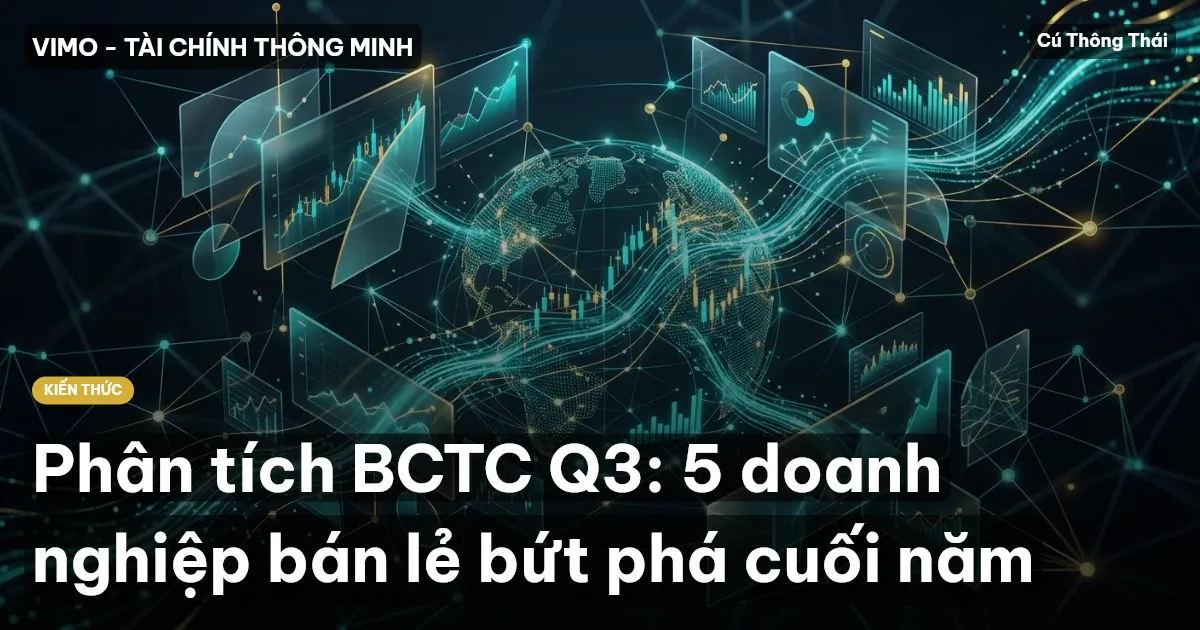 Phân tích BCTC Q3: 5 doanh nghiệp bán lẻ bứt phá cuối năm
