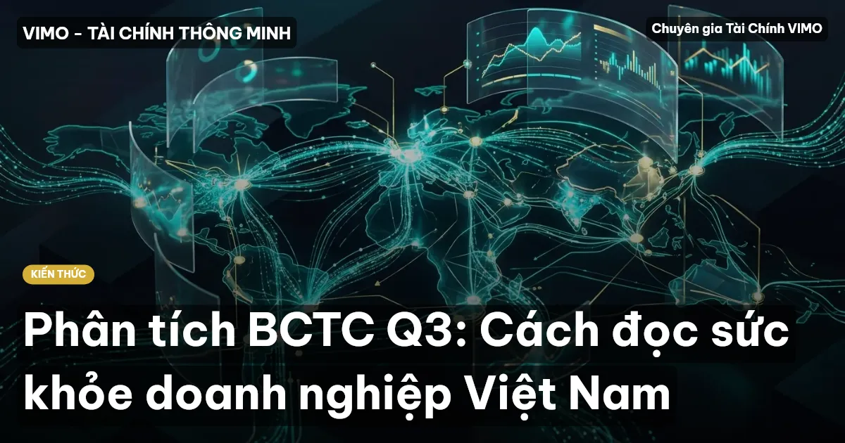Phân tích BCTC Q3: Cách đọc sức khỏe doanh nghiệp Việt Nam