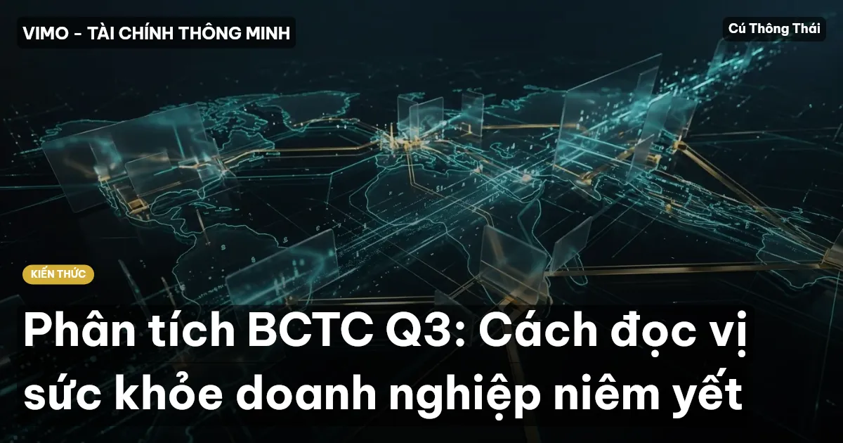 Phân tích BCTC Q3: Cách đọc vị sức khỏe doanh nghiệp niêm yết
