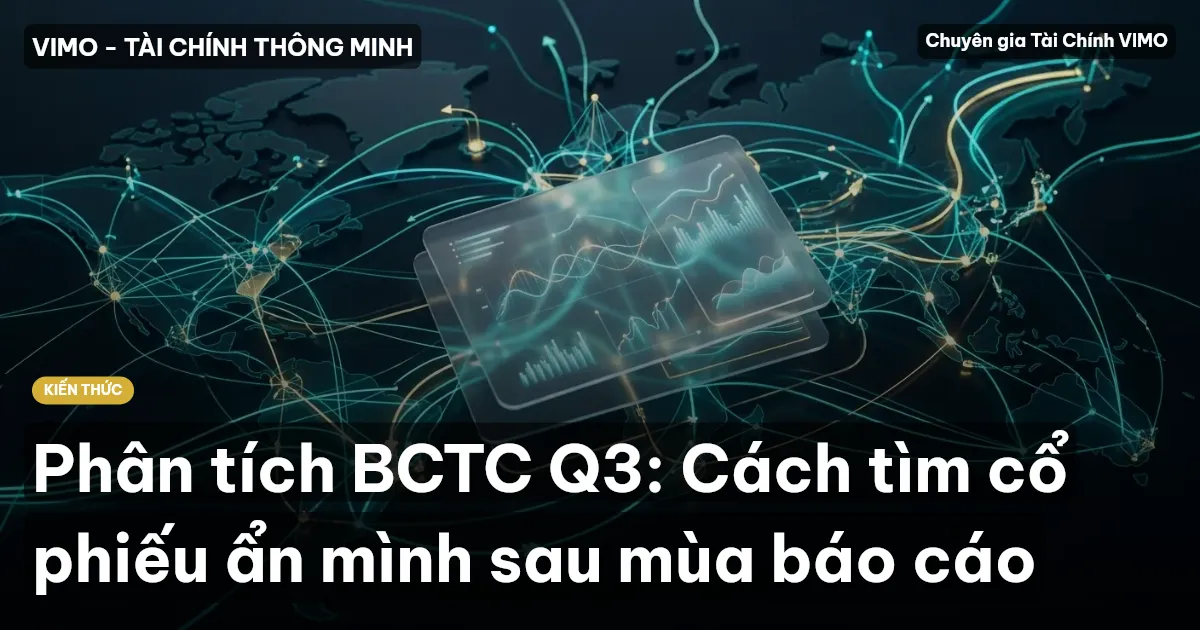 Phân tích BCTC Q3: Cách tìm cổ phiếu ẩn mình sau mùa báo cáo