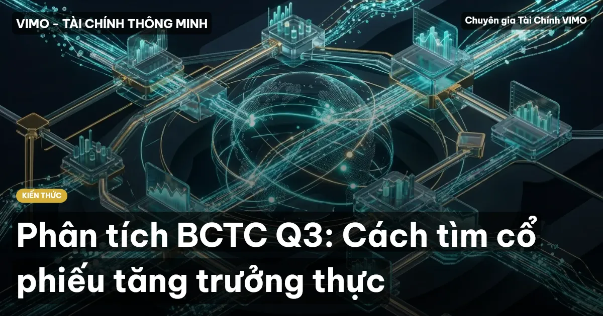 Phân tích BCTC Q3: Cách tìm cổ phiếu tăng trưởng thực