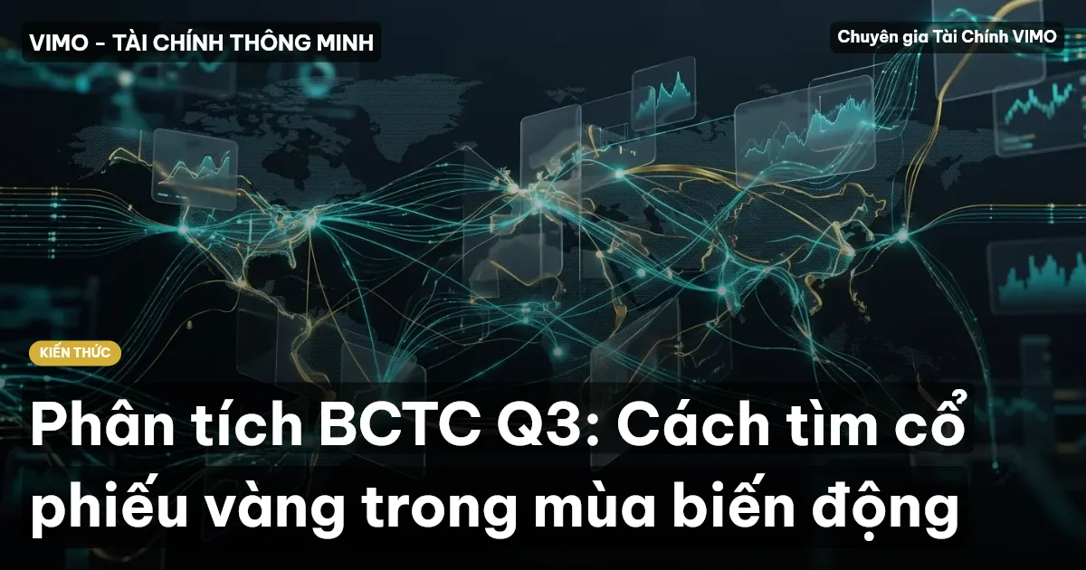 Phân tích BCTC Q3: Cách tìm cổ phiếu vàng trong mùa biến động
