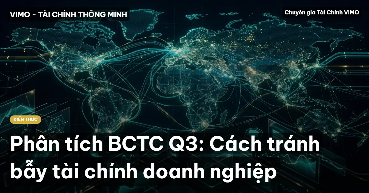 Phân tích BCTC Q3: Cách tránh bẫy tài chính doanh nghiệp