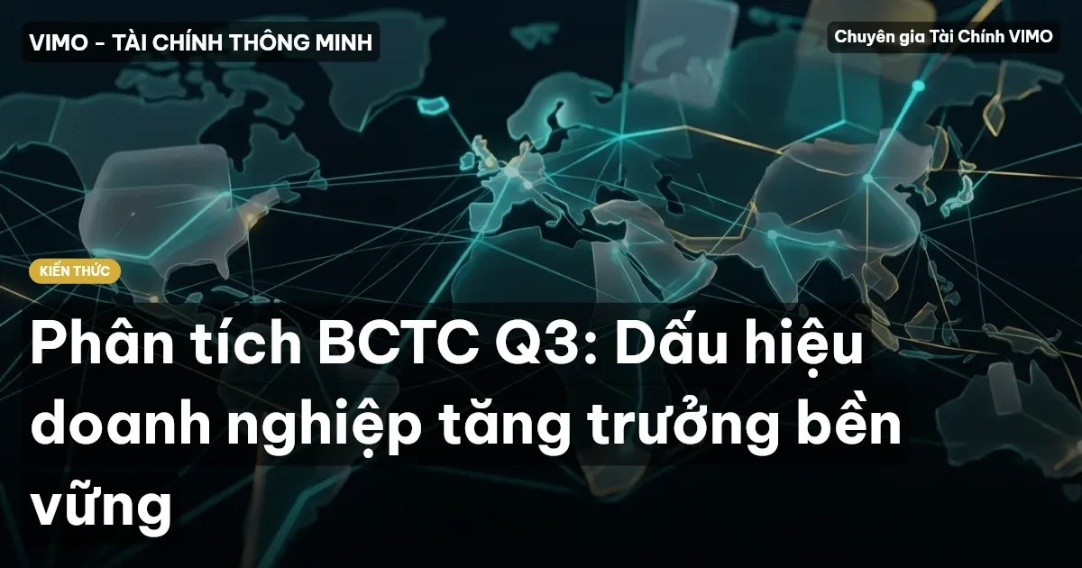 Phân tích BCTC Q3: Dấu hiệu doanh nghiệp tăng trưởng bền vững