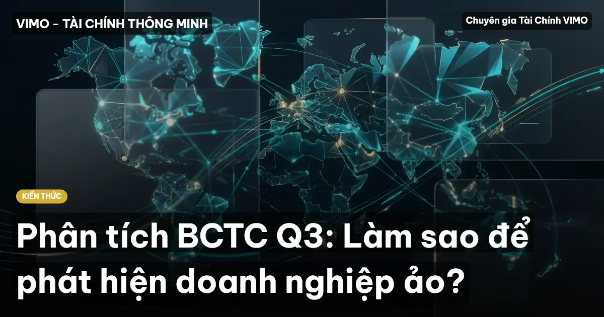 Phân tích BCTC Q3: Làm sao để phát hiện doanh nghiệp ảo?
