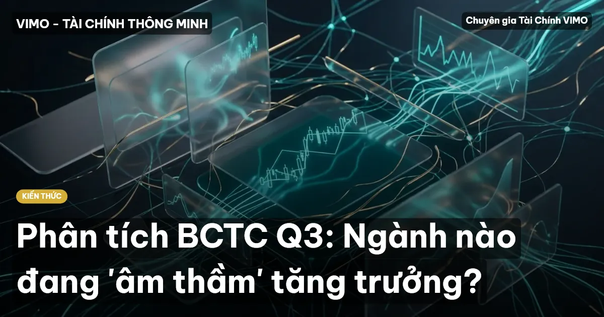 Phân tích BCTC Q3: Ngành nào đang 'âm thầm' tăng trưởng?