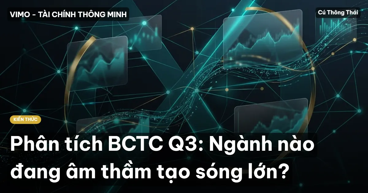 Phân tích BCTC Q3: Ngành nào đang âm thầm tạo sóng lớn?