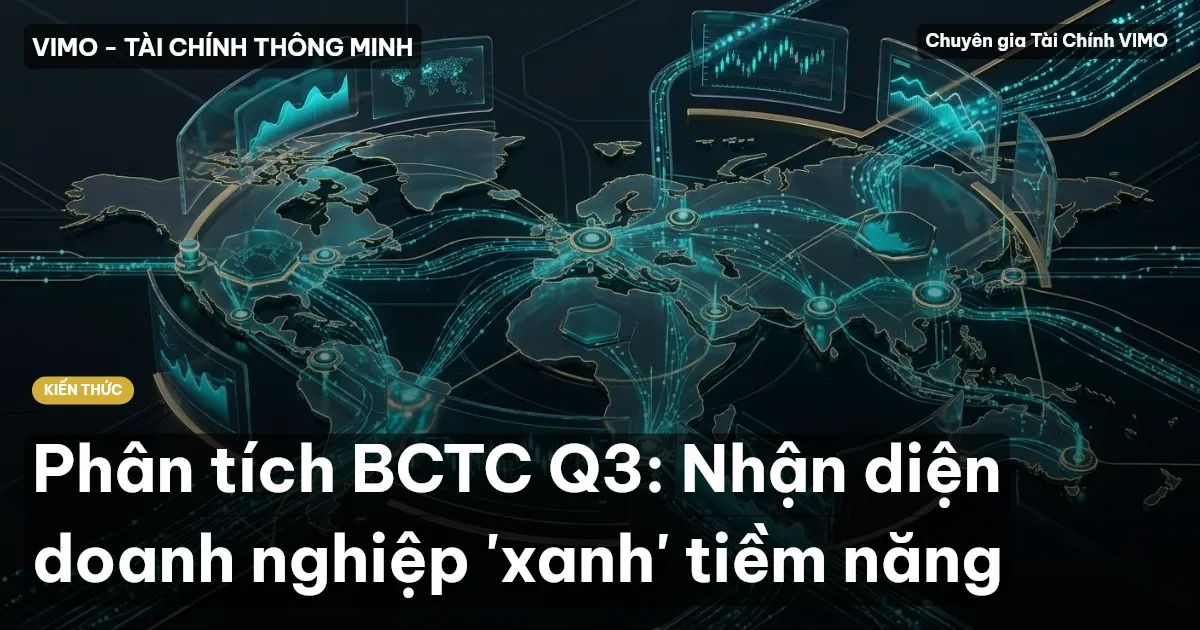 Phân tích BCTC Q3: Nhận diện doanh nghiệp 'xanh' tiềm năng