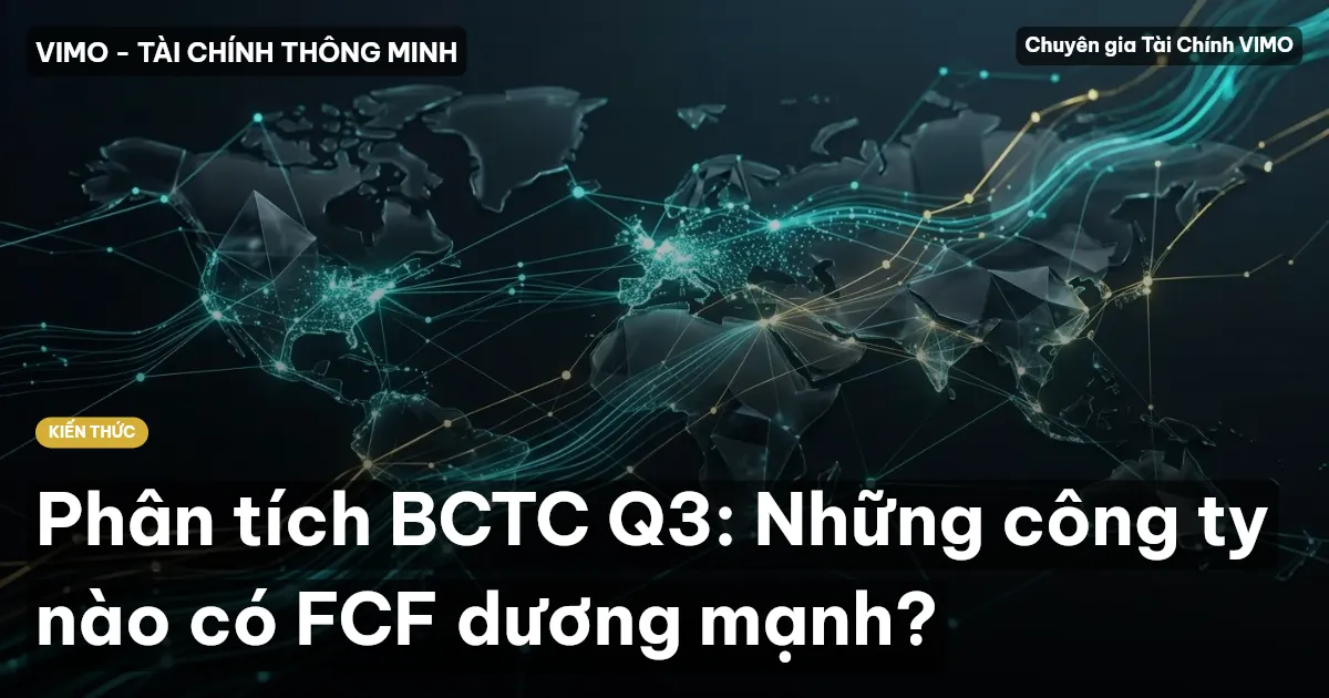 Phân tích BCTC Q3: Những công ty nào có FCF dương mạnh?